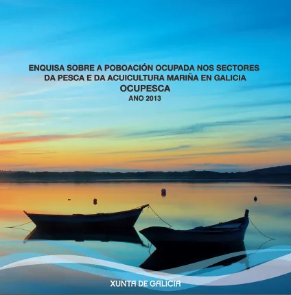 Enquisa sobre a poboación ocupada nos sectores da pesca e da acuicultura mariña en Galicia. Ocupesca. 2013