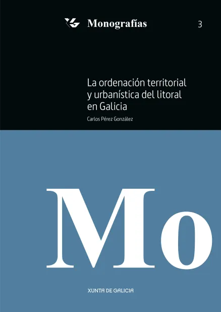 La Ordenación Territorial y Urbanística del litoral en Galicia: Adaptada a la Ley 2/2016, de 10 de febrero, del Suelo de Galicia