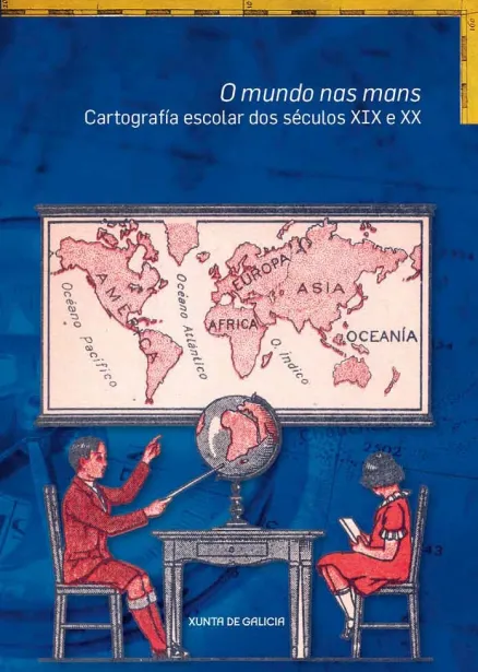 O mundo nas mans: Cartografía escolar dos séculos XIX e XX 