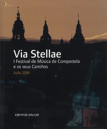 Via Stellae. I Festival de Música de Compostela e os seu Camiños, xullo 2006