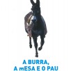 A burra, a mesa e o pau A burra, a mesa e o pau