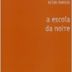A escola da noite: Escritos sobre literatura e arte contemporánea