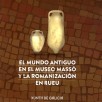 El Mundo Antiguo en el Museo Massó y la Romanización en Bueu