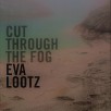 Eva Lootz. Cut Through the fog