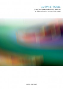  Actuar é posible. O papel da Atención Primaria ante os problemas de saúde relacionados co consumo de drogas 