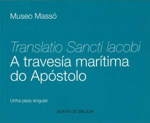  Translatio Sancti Iacobi A travesía marítima do Apóstolo ~ Unha peza singular
