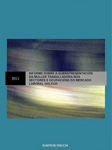  Informe sobre a subrepresentación da muller traballadora nos sectores e ocupacións do mercado laboral galego 