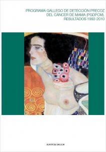 Programa gallego de detección precoz de cáncer de mama (PGDPCM). Resultados 1992-2010 Programa gallego de detección precoz de cáncer de mama (PGDPCM). Resultados 1992-2010
