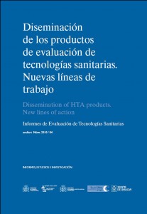 Diseminación de los productos de evaluación de tecnologías sanitarias. Nuevas líneas de trabajo Diseminación de los productos de evaluación de tecnologías sanitarias. Nuevas líneas de trabajo