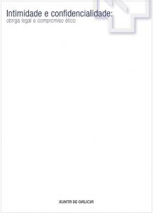 Intimidade e confidencialidade : obriga legal e compromiso ético Intimidade e confidencialidade : obriga legal e compromiso ético