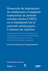 Desarrollo de indicadores de calidad para el implante transcatéter de prótesis valvular aórtica (TAVI) en el tratamiento de la estenosis aórtica grave. Consenso de expertos Desarrollo de indicadores de calidad para el implante transcatéter de prótesis valvular aórtica (TAVI) en el tratamiento de la estenosis aórtica grave. Consenso de expertos