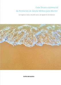 Guía técnica asistencial da prestación de axuda médica para morrer: Lei Orgánica 3/2021, de 24 de marzo, de regulación da eutanasia