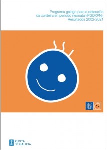 Programa galego para a detección da xordeira en período neonatal (PGDXPN).: Resultados 2002-2021