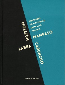 Impulsores do movemento abstracto. Molezún, Mampaso, Labra, Caruncho. 1950-1970