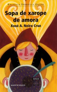 Sopa de xarope de amora: IV Premio Manuel maría de Literatura Dramática Infantil 2009