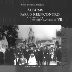  Álbums para o reencontro Ribadavía e os ribadavienses. VII: festa