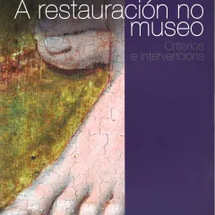 A restauración no Museo Criterios e intervencións