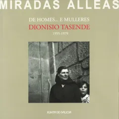 De homes…e mulleres Fotografías: 1955-1979 ~ [exposición]/Dionisio Tasende