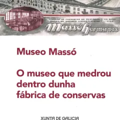  Museo Massó O museo que medrou dentro dunha fábrica de conservas