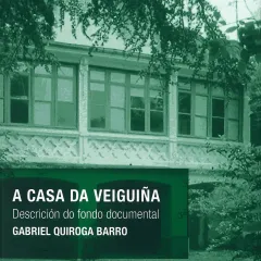 A casa da Veiguiña. Descrición do fondo documental
