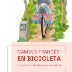 CAMINO FRANCÉS EN BICICLETA. Los caminos de Santiago en Galicia