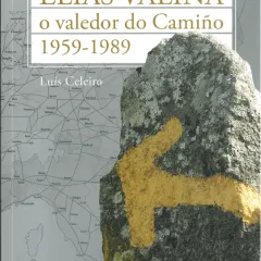 Elías Valiña, o valedor do Camiño. 1959-1989