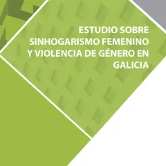 Estudio sobre sinhogarismo femenino y violencia de género en Galicia