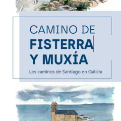 CAMINO DE FISTERRA Y MUXÍA. Los caminos de Santiago en Galicia