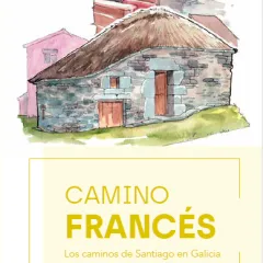 CAMINO FRANCÉS. Los caminos de Santiago en Galicia