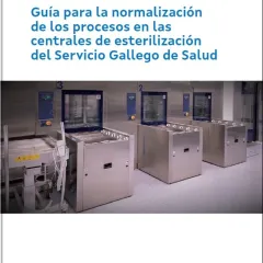 Guía para la normalización de los procesos en las centrales de esterilización del Servicio Gallego de Salud