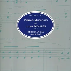 Juan Montes Vol. I_Seis baladas galegas