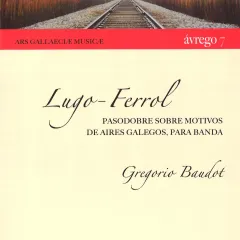 Lugo-Ferrol: Pasodobre sobre motivos de aires galegos, para banda