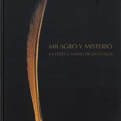 Milagro y Misterio. La Fiesta Camino de Santiago