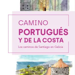 CAMINO PORTUGUÉS Y DE LA COSTA. Los caminos de Santiago en Galicia
