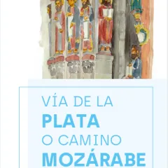 VÍA DE LA PLATA O CAMINO MOZÁRABE. Los caminos de Santiago en Galicia