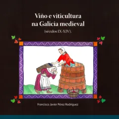 Viño e viticultura na Galicia medieval: (Séculos IX-XIV)