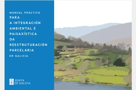 Manual práctico para a integración ambiental e paisaxística da reestruturación parcelaria en Galicia